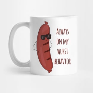 Always On My Wurst Behavior - Funny Worst Sausage Design Mug